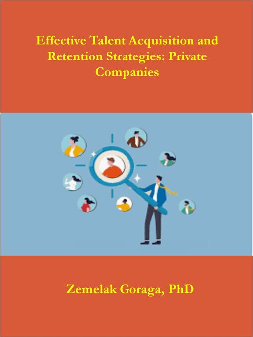Title details for Effective Talent Acquisition and Retention Strategies by Zemelak Goraga - Available
